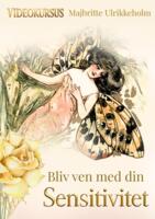 Bliv ven med din SENSITIVITET nyt videokursus i 7 dele PREMIERE RABAT SPAR 250,-  normalpris bliver 750,- fra 14. oktober